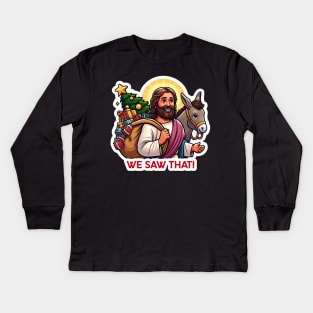 WE SAW THAT Jesus meme Donkey Christmas tree presents Xmas gifts Kids Long Sleeve T-Shirt